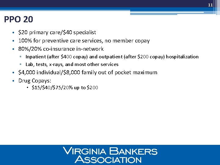 11 PPO 20 • $20 primary care/$40 specialist • 100% for preventive care services,