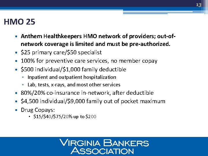 13 HMO 25 • Anthem Healthkeepers HMO network of providers; out-ofnetwork coverage is limited