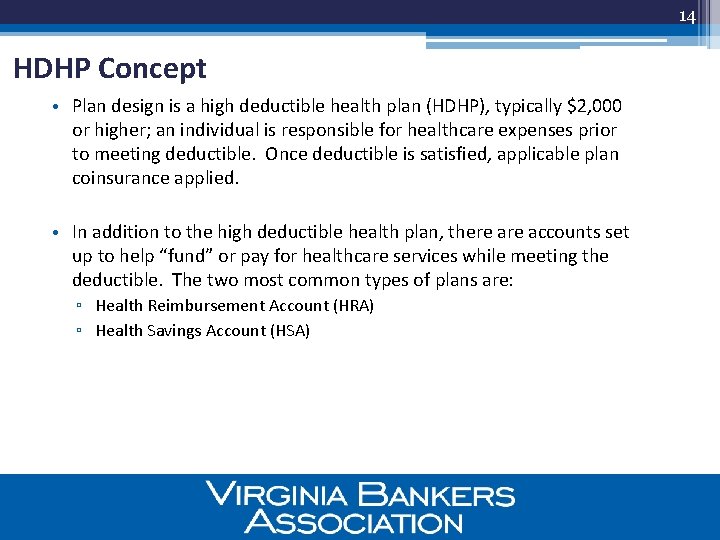 14 HDHP Concept • Plan design is a high deductible health plan (HDHP), typically
