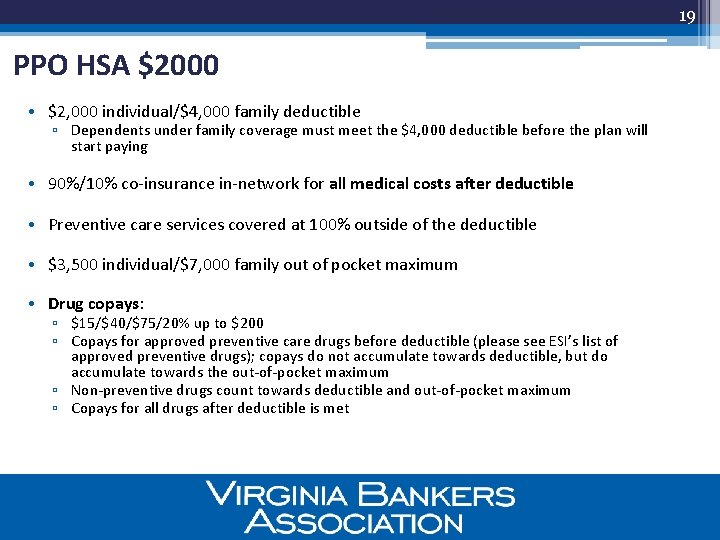 19 PPO HSA $2000 • $2, 000 individual/$4, 000 family deductible ▫ Dependents under