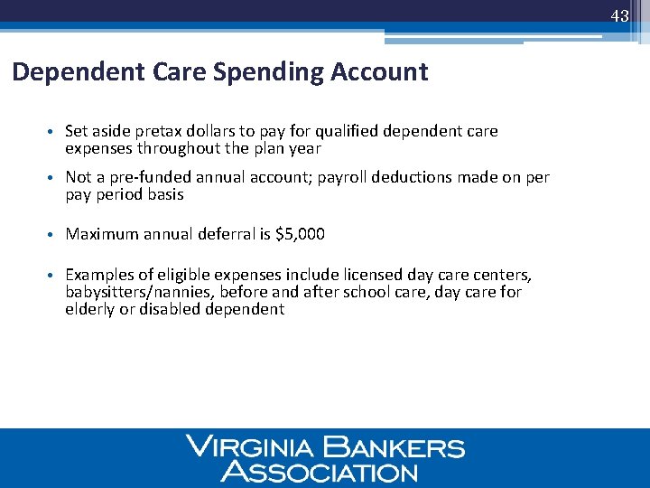 43 Dependent Care Spending Account • Set aside pretax dollars to pay for qualified