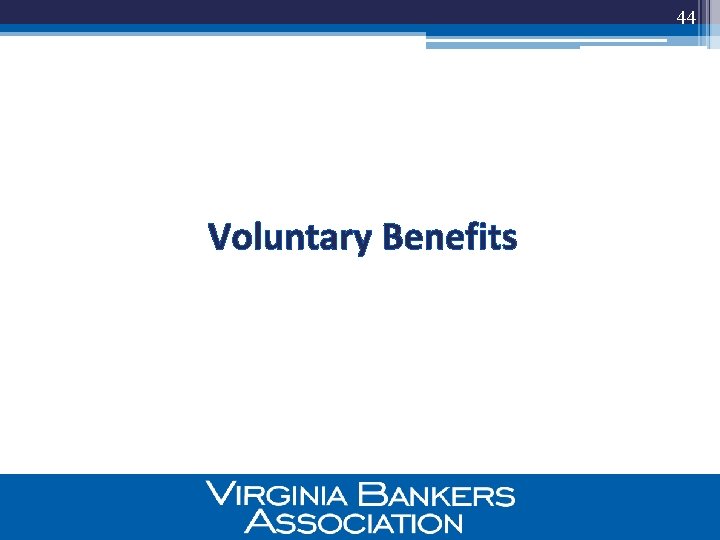 44 Voluntary Benefits 
