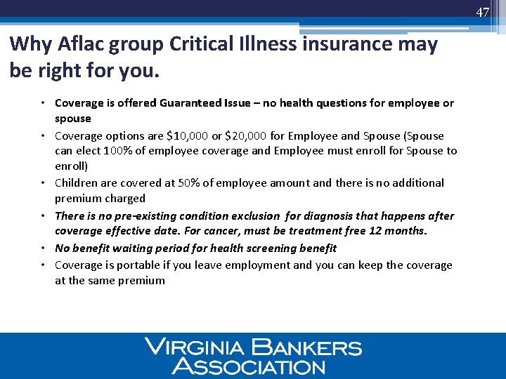 47 Why Aflac group Critical Illness insurance may be right for you. • Coverage