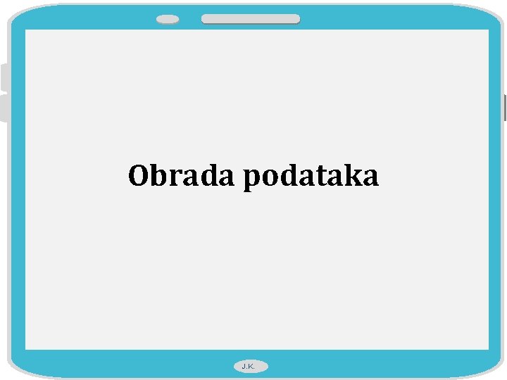 Obrada podataka J. K. 