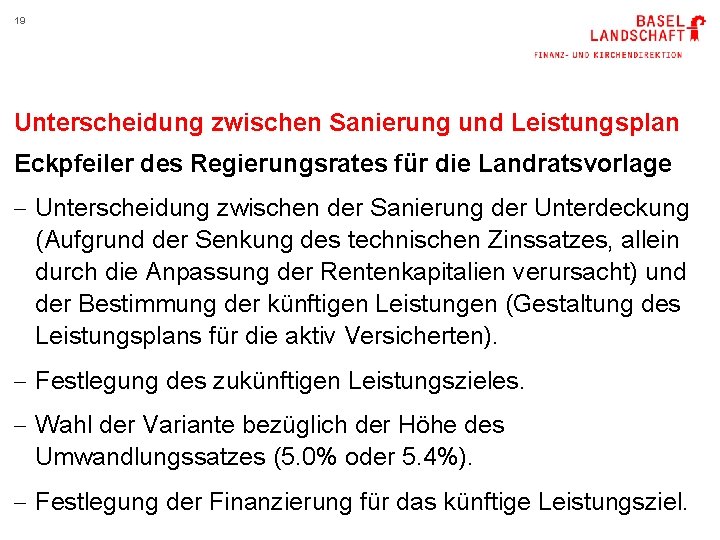 19 Unterscheidung zwischen Sanierung und Leistungsplan Eckpfeiler des Regierungsrates für die Landratsvorlage - Unterscheidung