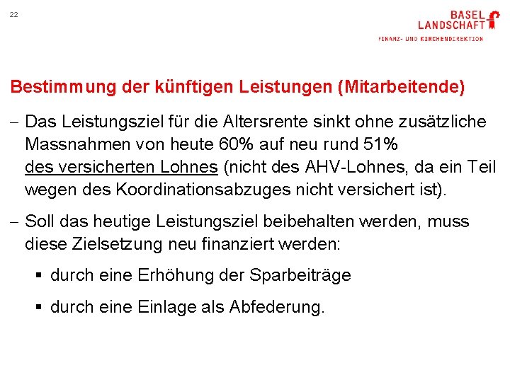 22 Bestimmung der künftigen Leistungen (Mitarbeitende) - Das Leistungsziel für die Altersrente sinkt ohne