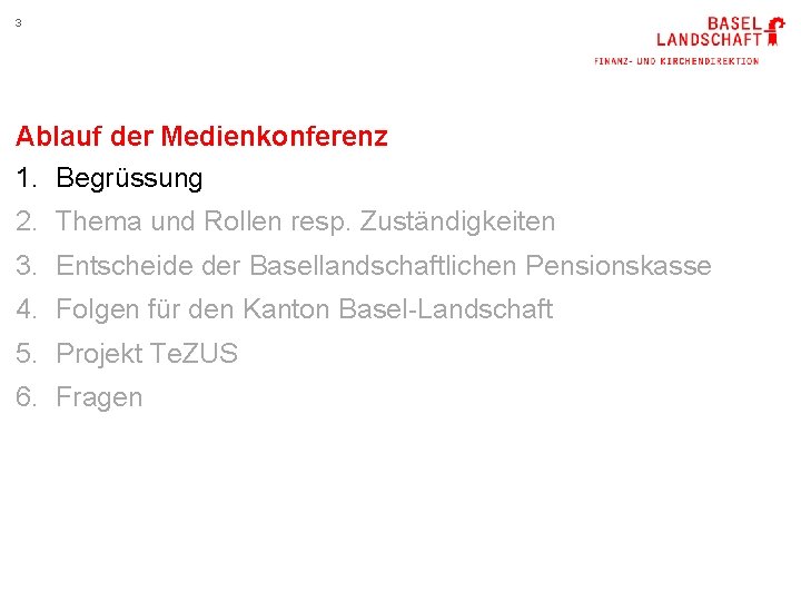 3 Ablauf der Medienkonferenz 1. Begrüssung 2. Thema und Rollen resp. Zuständigkeiten 3. Entscheide