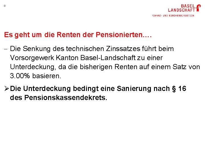 8 Es geht um die Renten der Pensionierten…. - Die Senkung des technischen Zinssatzes