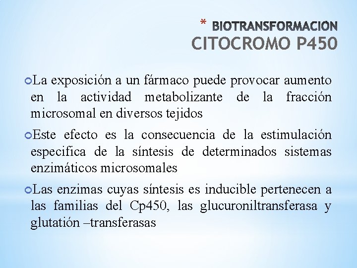 * CITOCROMO P 450 La exposición a un fármaco puede provocar aumento en la