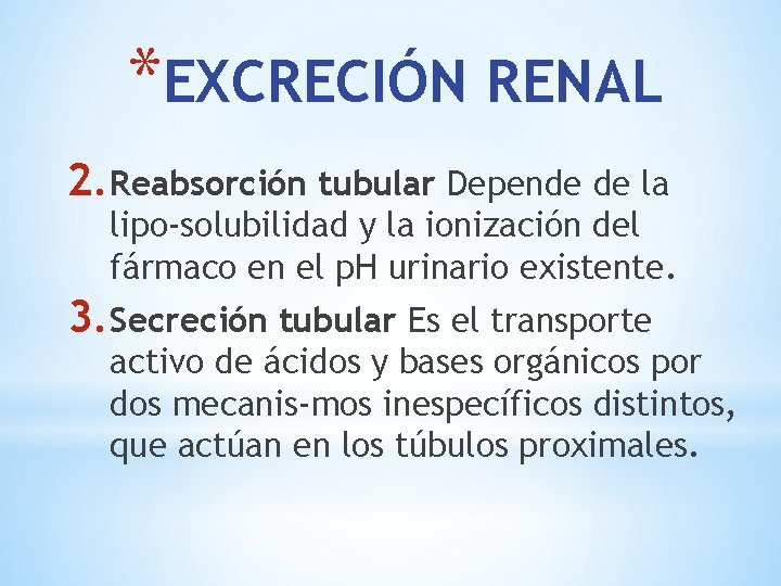 *EXCRECIÓN RENAL 2. Reabsorción tubular Depende de la lipo solubilidad y la ionización del
