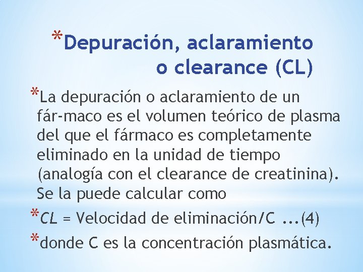 *Depuración, aclaramiento o clearance (CL) *La depuración o aclaramiento de un fár maco es