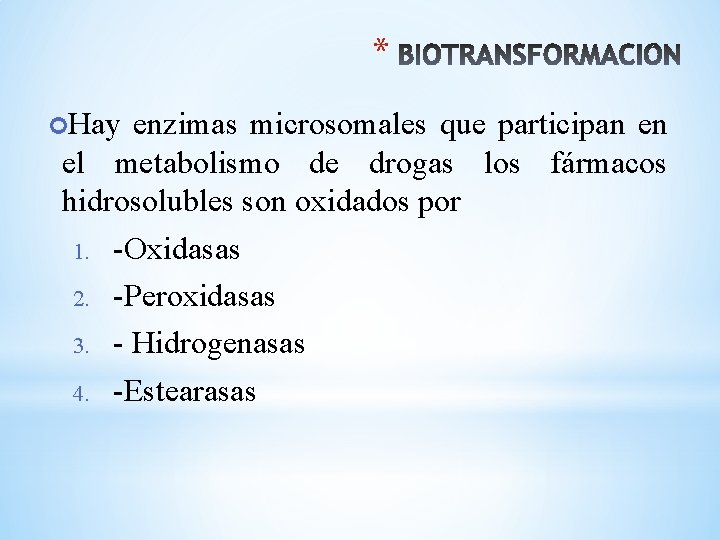 * Hay enzimas microsomales que participan en el metabolismo de drogas los fármacos hidrosolubles