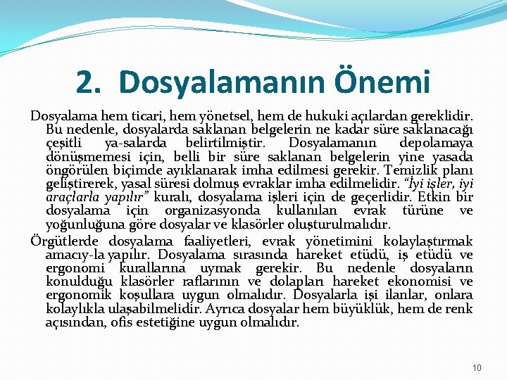 2. Dosyalamanın Önemi Dosyalama hem ticari, hem yönetsel, hem de hukuki açılardan gereklidir. Bu