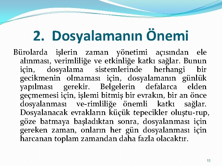 2. Dosyalamanın Önemi Bürolarda işlerin zaman yönetimi açısından ele alınması, verimliliğe ve etkinliğe katkı