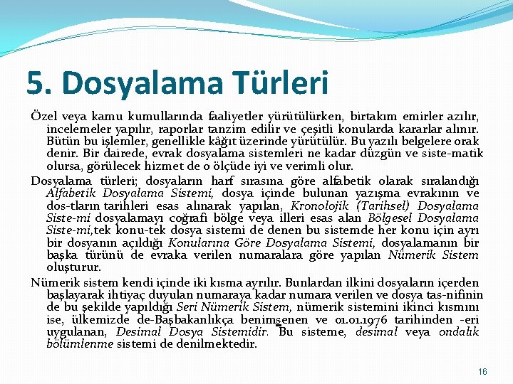 5. Dosyalama Türleri Özel veya kamu kumullarında faaliyetler yürütülürken, birtakım emirler azılır, incelemeler yapılır,