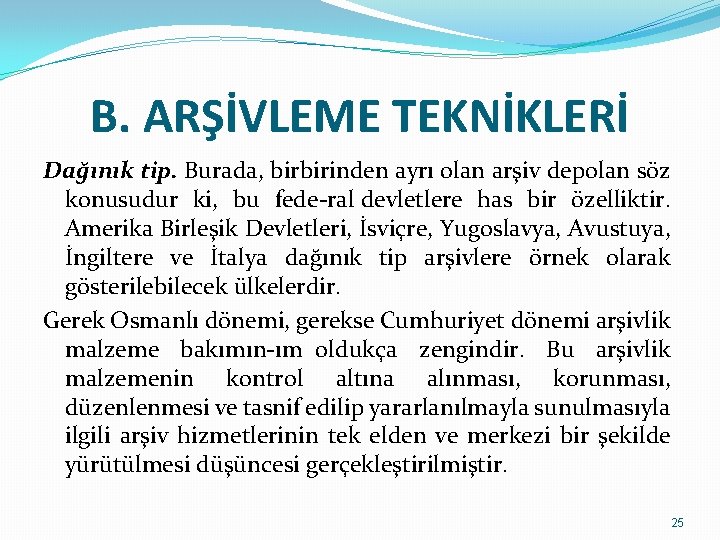 B. ARŞİVLEME TEKNİKLERİ Dağınık tip. Burada, birbirinden ayrı olan arşiv depolan söz konusudur ki,