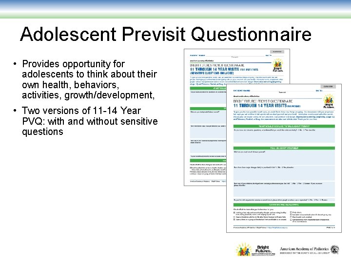 Adolescent Previsit Questionnaire • Provides opportunity for adolescents to think about their own health,