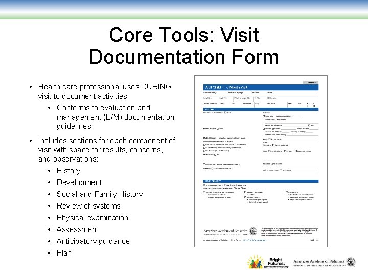Core Tools: Visit Documentation Form • Health care professional uses DURING visit to document