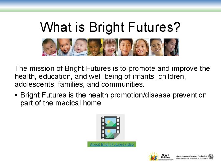 What is Bright Futures? The mission of Bright Futures is to promote and improve