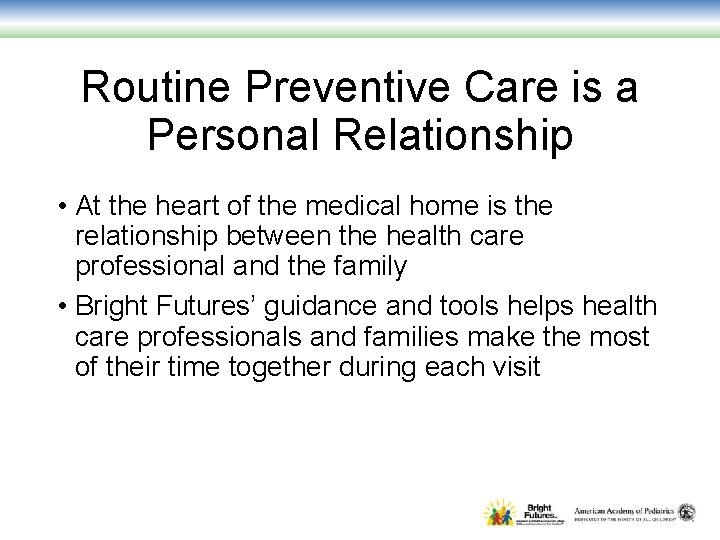 Routine Preventive Care is a Personal Relationship • At the heart of the medical