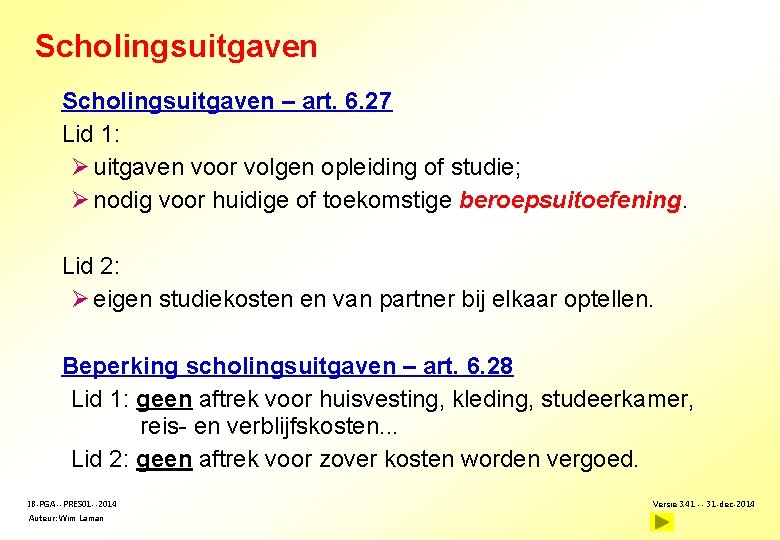 Scholingsuitgaven – art. 6. 27 Lid 1: Ø uitgaven voor volgen opleiding of studie;