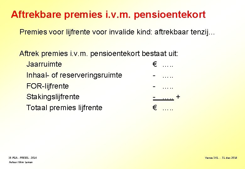 Aftrekbare premies i. v. m. pensioentekort Premies voor lijfrente voor invalide kind: aftrekbaar tenzij…