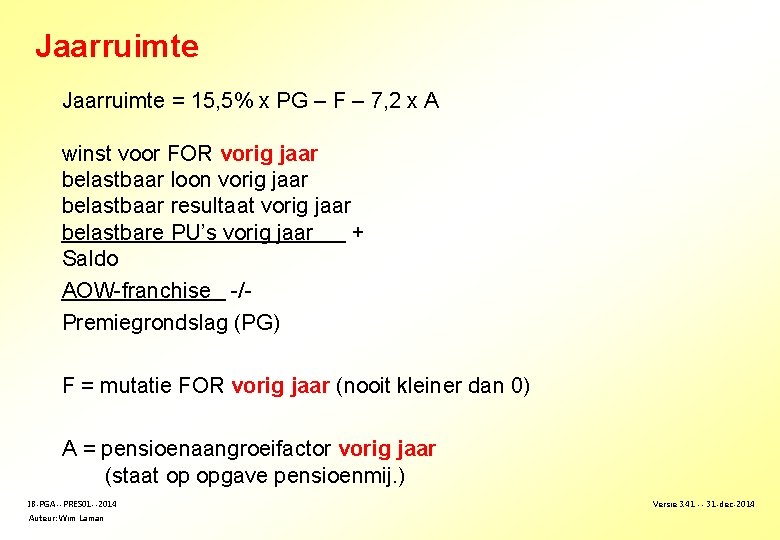 Jaarruimte = 15, 5% x PG – F – 7, 2 x A winst