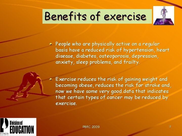 Benefits of exercise People who are physically active on a regular basis have a