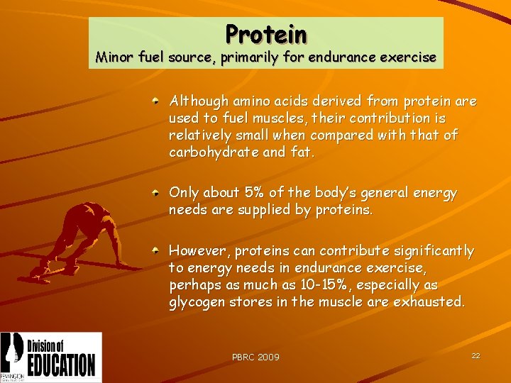 Protein Minor fuel source, primarily for endurance exercise Although amino acids derived from protein