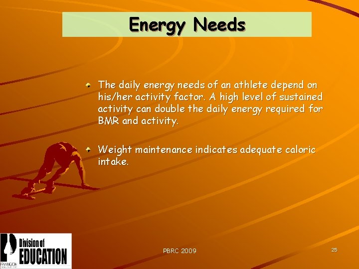 Energy Needs The daily energy needs of an athlete depend on his/her activity factor.