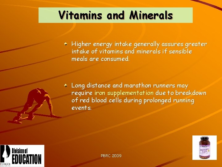 Vitamins and Minerals Higher energy intake generally assures greater intake of vitamins and minerals