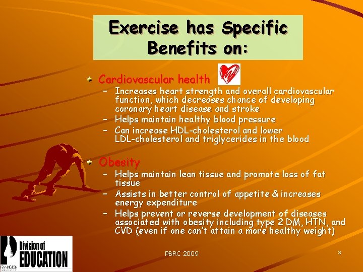 Exercise has Specific Benefits on: Cardiovascular health – Increases heart strength and overall cardiovascular