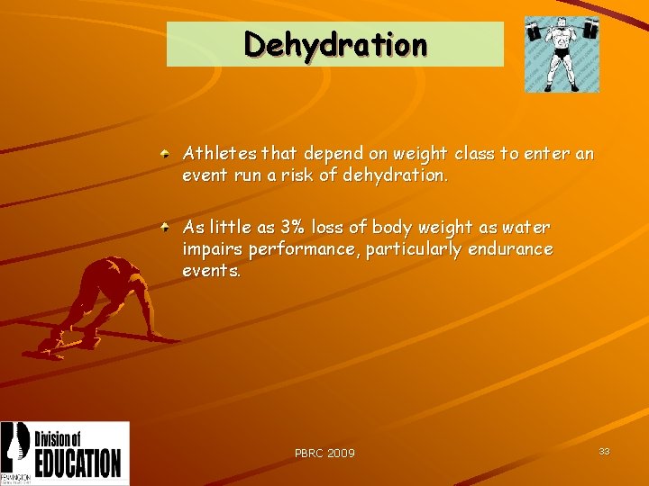 Dehydration Athletes that depend on weight class to enter an event run a risk
