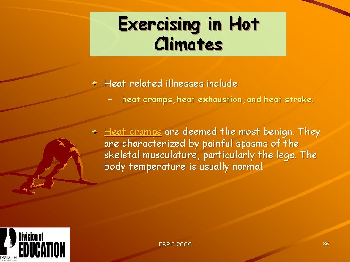 Exercising in Hot Climates Heat related illnesses include – heat cramps, heat exhaustion, and
