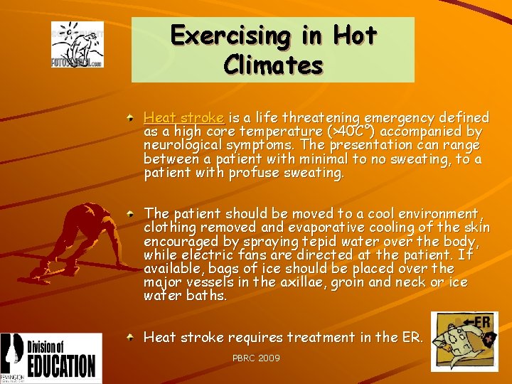 Exercising in Hot Climates Heat stroke is a life threatening emergency defined as a