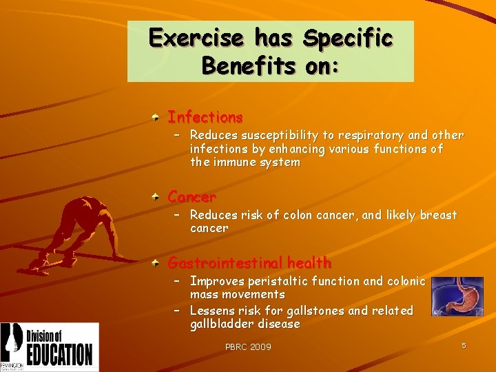 Exercise has Specific Benefits on: Infections – Reduces susceptibility to respiratory and other infections