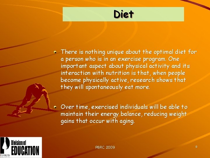 Diet There is nothing unique about the optimal diet for a person who is
