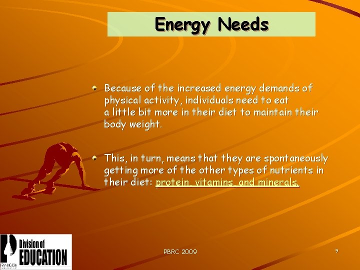 Energy Needs Because of the increased energy demands of physical activity, individuals need to