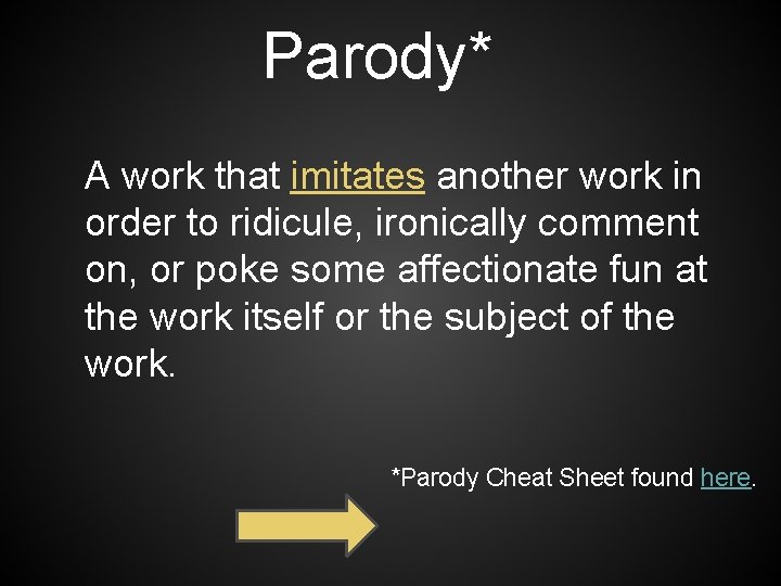 Parody* A work that imitates another work in order to ridicule, ironically comment on,