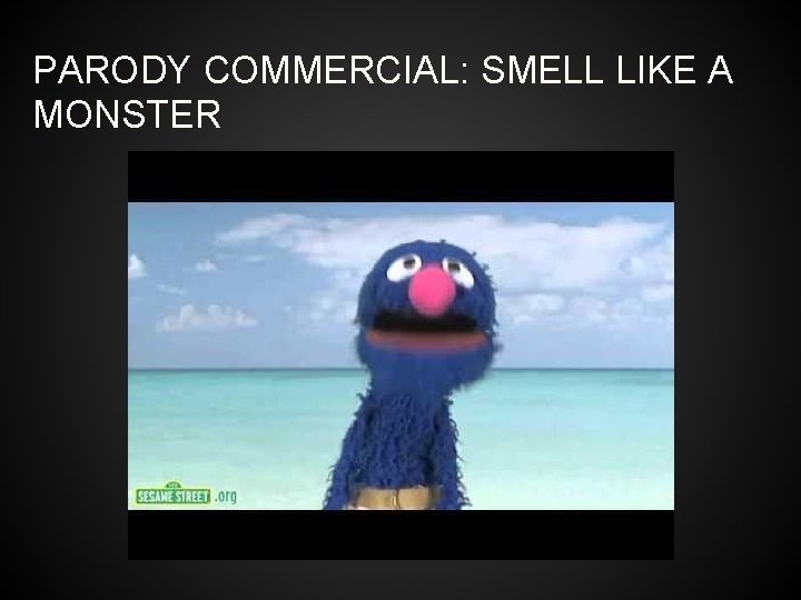 PARODY COMMERCIAL: SMELL LIKE A MONSTER 