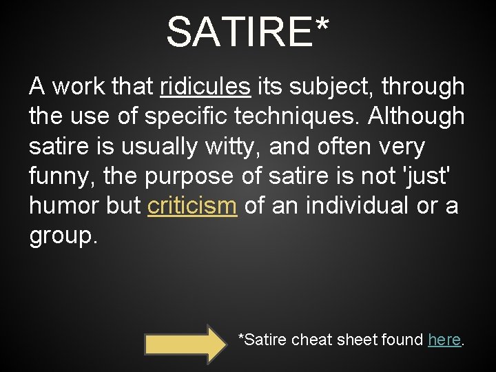 SATIRE* A work that ridicules its subject, through the use of specific techniques. Although
