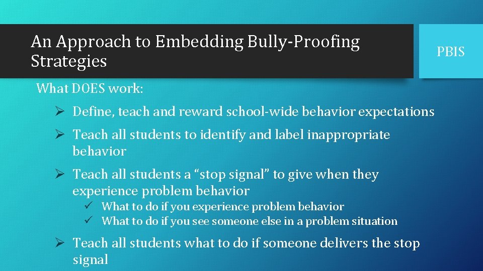 An Approach to Embedding Bully-Proofing Strategies What DOES work: Ø Define, teach and reward