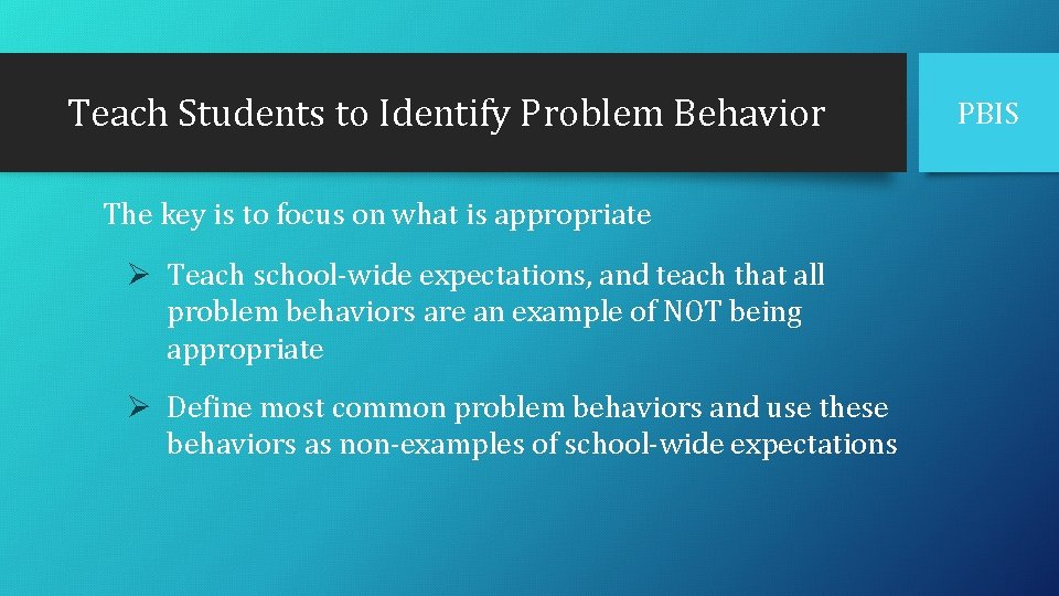 Teach Students to Identify Problem Behavior The key is to focus on what is