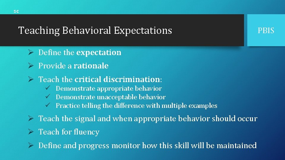 sc Teaching Behavioral Expectations Ø Define the expectation Ø Provide a rationale Ø Teach