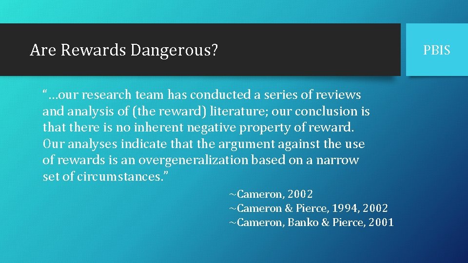 Are Rewards Dangerous? PBIS “…our research team has conducted a series of reviews and