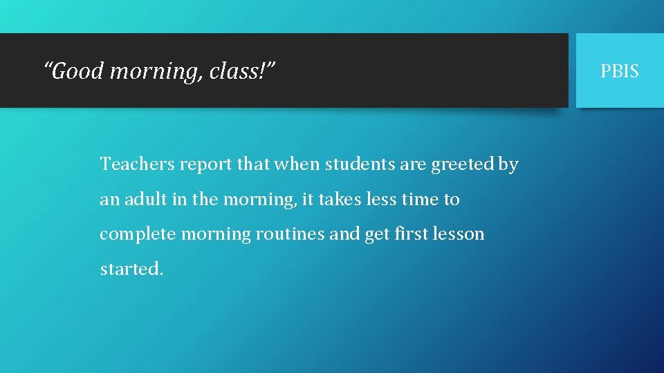 “Good morning, class!” Teachers report that when students are greeted by an adult in