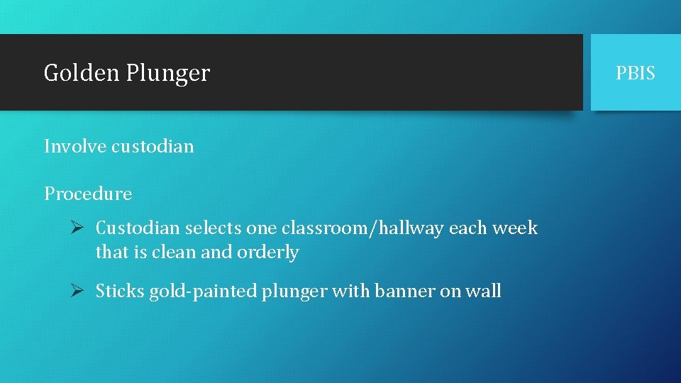 Golden Plunger Involve custodian Procedure Ø Custodian selects one classroom/hallway each week that is