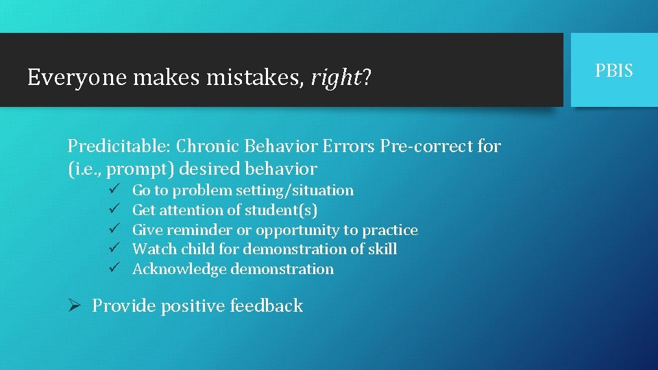 Everyone makes mistakes, right? Predicitable: Chronic Behavior Errors Pre-correct for (i. e. , prompt)