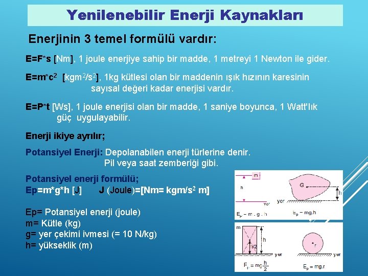 Yenilenebilir Enerji Kaynakları Enerjinin 3 temel formülü vardır: E=F*s [Nm], 1 joule enerjiye sahip
