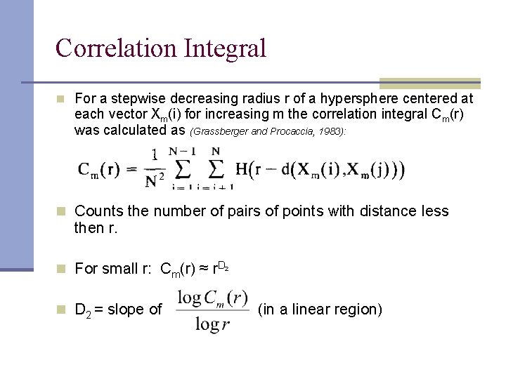 Correlation Integral n For a stepwise decreasing radius r of a hypersphere centered at